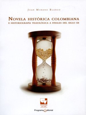 cover image of Novela histórica colombiana e historiografía teleológica a finales del siglo XX